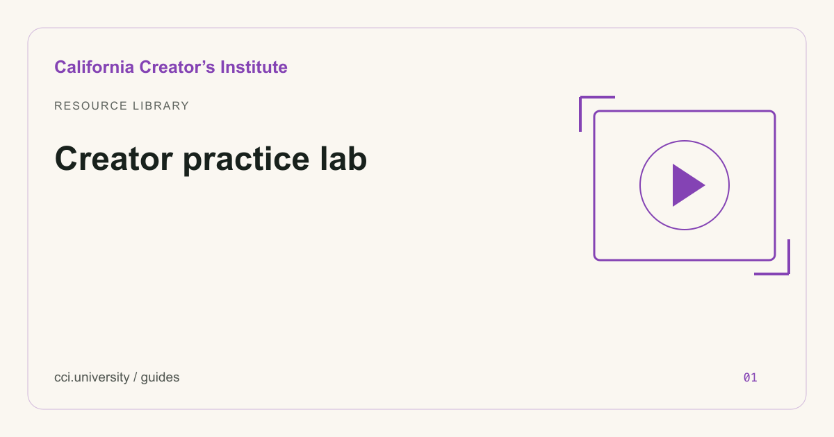 Creator practice lab — California Creator’s Institute